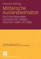 Militärische Auslandseinsätze die Entscheidungen europäischer Staaten zwischen 2000 und 2006