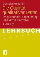 Die Qualität qualitativer Daten Manual für die Durchführung qualitativer Interviews