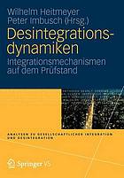 Desintegrationsdynamiken Integrationsmechanismen auf dem Prüfstand