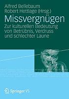 Missvergnügen : zur kulturellen Bedeutung von Betrübnis, Verdruss und schlechter Laune