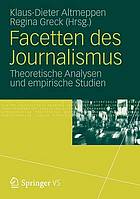 Facetten des Journalismus theoretische Analysen und empirische Studien