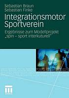 Integrationsmotor Sportverein : Ergebnisse zum Modellprojekt "spin-sport interkulturell"