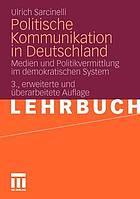 Politische Kommunikation in Deutschland Medien und Politikvermittlung im demokratischen System