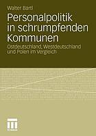 Demografischer Wandel und personalrelevante Bewältigungsstrategien schrumpfender Regionen : Ostdeutschland, Westdeutschland und Polen im Vergleich