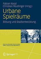 Urbane Spielräume : Bildung und Stadtentwicklung