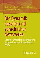 Die Dynamik sozialer und sprachlicher Netzwerke Konzepte, Methoden und empirische Untersuchungen an Beispielen des WWW