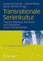 Transnationale Serienkultur : Theorie, Ästhetik, Narration und Rezeption neuer Fernsehserien