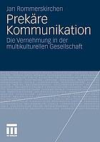 Prekäre Kommunikation : die Vernehmung in der multikulturellen Gesellschaft