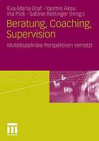 Beratung, Coaching, Supervision Multidisziplinäre Perspektiven vernetzt
