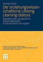 Der erziehungswissenschaftliche Lifelong Learning-Diskurs : Rezeption der europäischen Reformdiskussion in Deutschland und Ungarn