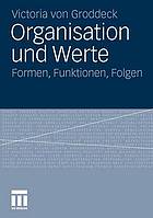 Organisation und Werte : Formen, Funktionen, Folgen