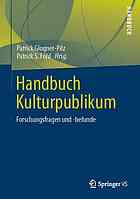 Handbuch Kulturpublikum : Forschungsfragen und-befunde