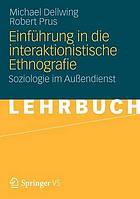 Einführung in die interaktionistische Ethnografie : Soziologie im Außendienst