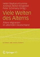 Viele Welten des Alterns Ältere Migranten im alternden Deutschland