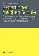 ExpertInnen machen Schule Ergebnisse einer Delphibefragung zur Förderung von SchülerInnen mit Migrationshintergrund