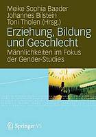 Erziehung, Bildung und Geschlecht Männlichkeit im Fokus der Gender-Studies