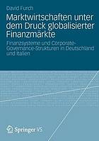 Marktwirtschaften unter dem Druck globalisierter Finanzmärkte Finanzsysteme und Corporate-governance-Strukturen in Deutschland und Italien