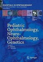 Paediatric ophthalmology, neuro-ophthalmology, genetics : with 25 tables
