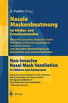 Nasale Maskenbeatmung im Kindes- und Erwachsenenalter : Übersichten, Kasuistiken, Multizenter-Studien, Alternativen, medizinische, psychologische und ethische Grenzen unter besonderer Berücksichtigung von Mukoviszidose und Lungentransplantation