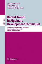 Recent Trends in Algebraic Development Techniques.