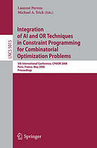 Integration of AI and OR techniques in constraint programming for combinatorial optimization problems 5th international conference ; proceedings