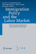 Immigration policy and the labor market the German experience and lessons for Europe ; with 6 tables