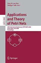 Applications and theory of Petri nets 2008 : 29th international conference, Petri Nets 2008, Xi'an, China, June 23-27, 2008: proceedings