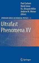 Ultrafast phenomena XV proceedings of the 15th international conference, Pacific Grove, USA, July 30 - August 4, 2006