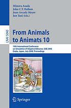 From Animals to Animats 10 : 10th International Conference on Simulation of Adaptive Behavior, SAB 2008, Osaka, Japan, July 7-12, 2008. Proceedings