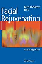 Facial rejuvenation a total approach ; with 30 tables