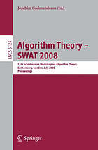 Algorithm theory : SWAT 2008 : 11th Scandinavian Workshop on Algorithm Theory, Gothenburg, Sweden, July 2-4, 2008 : proceedings