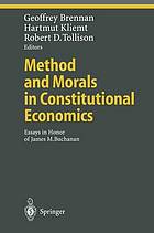 Method and morals in constitutional economics : essays in honor of James M. Buchanan