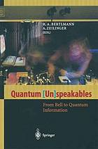 Quantum [un]speakables : from Bell to quantum information : [... collection of essays in commemoration of John S. Bell is the result of the "Quantum [un]speakables" conference organised by the University of Vienna]