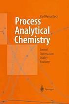 Process analytical chemistry : control, optimization, quality, economy