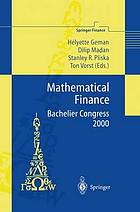 Mathematical finance - Bachelier Congress 2000 : selected papers from the First World Congress of the Bachelier Finance Society, Paris, June 29-July 1, 2000