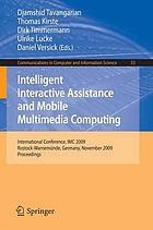 Intelligent interactive assistance and mobile multimedia computing : international conference, IMC 2009, Rostock-Warnemünde, Germany, November 9-11, 2009. Proceedings