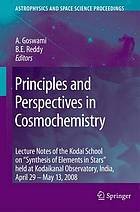 Principles and perspectives in cosmochemistry lecture notes of the Kodai School on Synthesis of Elements in Stars held at Kodaikanal Observatory, India, April 29 - May 13, 2008