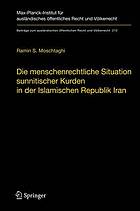 Die menschenrechtliche Situation sunnitischer Kurden in der Islamischen Republik Iran : Probleme der Verwirklichung der Menschenrechte in einer stark religiös geprägten Rechtsordnung im Spannungsfeld zwischen Völkerrecht, iranischem Verfassungsrecht und schiitischem religiösem Recht