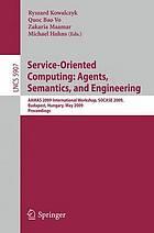 Service oriented computing: agents, semantics, and engineering proceedings
