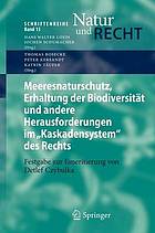 Meeresnaturschutz, Erhaltung der Biodiversität und andere Herausforderungen im "Kaskadensystem" des Rechts : Festgabe zur Emeritierung von Detlef Czybulka