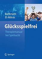 Glücksspielfrei : ein Therapiemanual bei Spielsucht