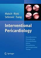 Interventional Pericardiology Pericardiocentesis, Pericardioscopy, Pericardial Biopsy, Balloon Pericardiotomy and Intrapericardial Therapy