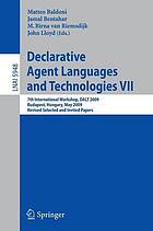 Declarative Agent Languages and Technologies : 7th International Workshop, DALT 2009, Budapest, Hungary, May 11, 2009, Revised, Selected and Invited Papers.