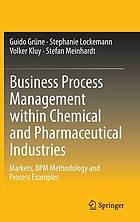 Business process management within the chemical and pharmaceutical industries markets, BPM methodology and process examples