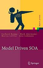 Model Driven SOA Anwendungsorientierte Methodik und Vorgehen in der Praxis