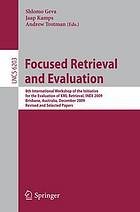 Focused retrieval and evaluation revised and selected papers
