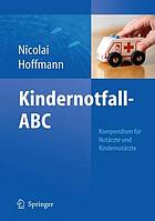 Kindernotfall-ABC Kompendium für Notärzte und Kindernotärzte
