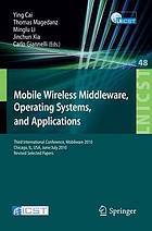 Mobile Wireless Middleware, Operating Systems, and Applications Third International Conference, Mobilware 2010, Chicago, IL, USA, June 30 - July 2, 2010. Revised Selected Papers