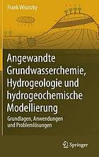 Angewandte Grundwasserchemie, Grundwasserbelastung und Aufbereitung : Grundlagen, Anwendungen und Problemlösungen