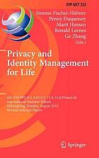 Privacy and Identity Management for Life: 6th IFIP WG 9. 2, 9. 6/11. 7, 11. 4, 11. 6/PrimeLife International Summer School, Helsingborg, Sweden, August 2-6, 2010, Revised Selected Papers.